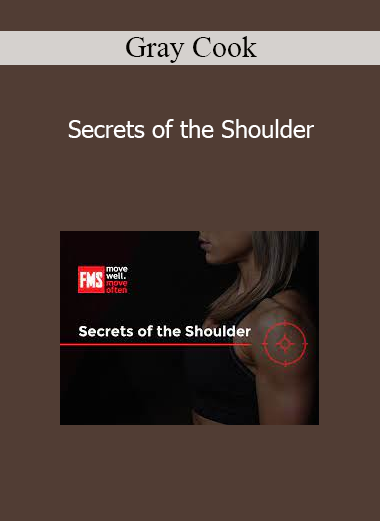 Gray Cook - Secrets of the Shoulder