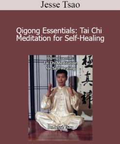 Jesse Tsao - Qigong Essentials: Tai Chi Meditation for Self-Healing