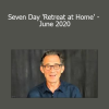 Rupert Spira - Seven Day 'Retreat at Home' - June 2020
