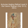 Presence Healing - Arcturian Healing Method Level 4: the Cosmic Shaman (July 10-13 2021)