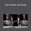 Tim Gabbett - Train Smarter and Harder