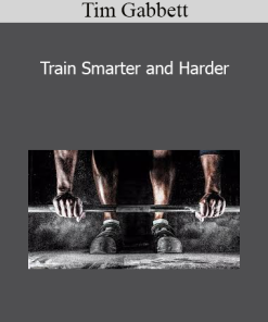 Tim Gabbett - Train Smarter and Harder