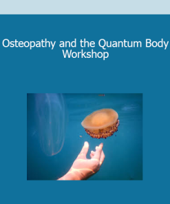 Osteopathy and the Quantum Body Workshop