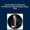 Igor Ledochowski - Conversational Hypnosis Professional Hypnotherapy Deep Dive
