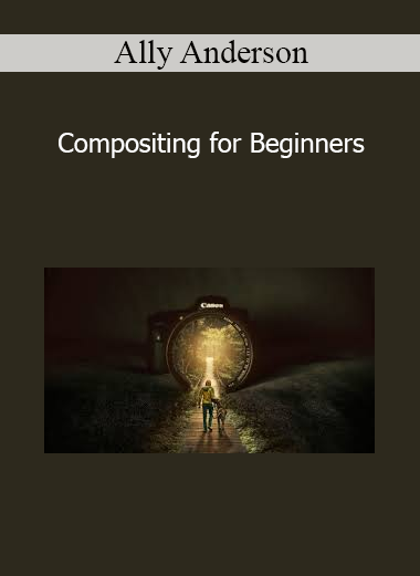 Ally Anderson - Compositing for Beginners