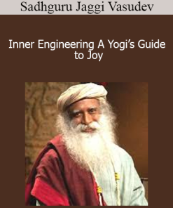 Sadhguru Jaggi Vasudev - Inner Engineering A Yogi’s Guide to Joy