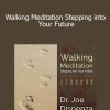 Joe Dispenza - Walking Meditation Stepping into Your Future