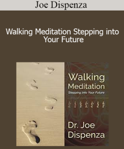 Joe Dispenza - Walking Meditation Stepping into Your Future