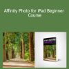 Ezra Anderson - Affinity Photo for iPad Beginner Course
