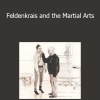Martial arts & Moshe’s method - Feldenkrais and the Martial Arts