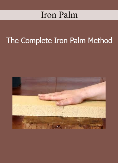 Iron Palm - The Complete Iron Palm Method