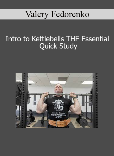 Valery Fedorenko - Intro to Kettlebells THE Essential Quick Study