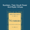 Wynn Westcott - Numbers Their Occult Power And Mystic Virtues
