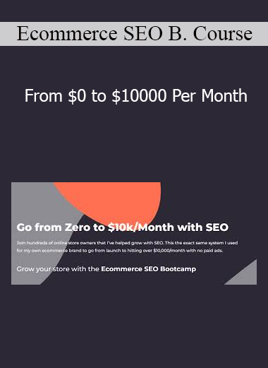 Ecommerce SEO Bootcamp Course - From $0 to $10000 Per Month