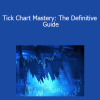 Feibel Trading - Tick Chart Mastery: The Definitive Guide