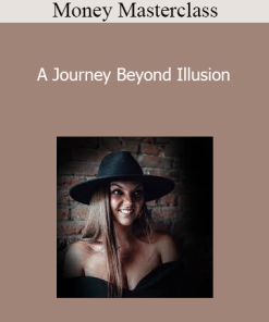Money Masterclass - A Journey Beyond Illusion