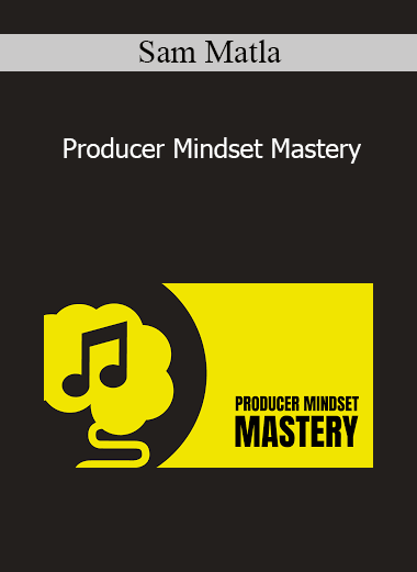 Sam Matla - Producer Mindset Mastery
