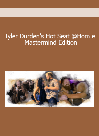 Tyler Durden's Hot Seat @Hom e Mastermind Edition