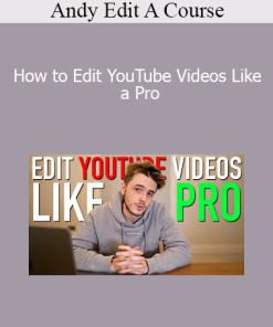 Andy Edit A Course - How to Edit YouTube Videos Like a Pro