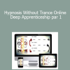 James Tripp - Hypnosis Without Trance Online Deep Apprenticeship par 1