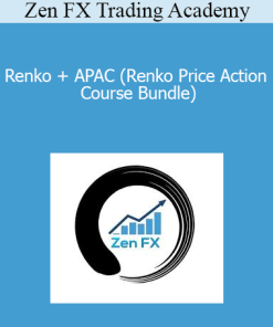 Zen FX Trading Academy - Renko + APAC (Renko Price Action Course Bundle)
