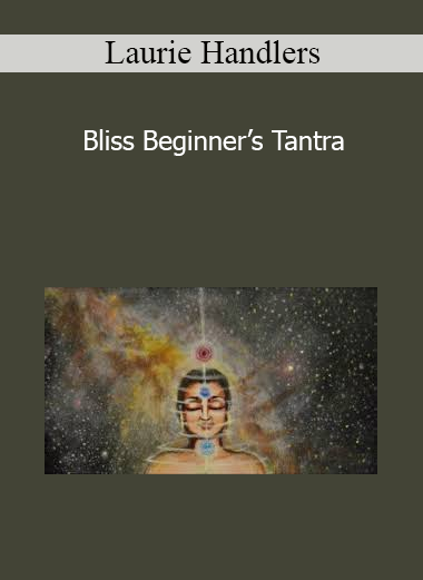 Laurie Handlers - Bliss Beginner’s Tantra