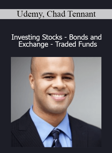 Udemy Chad Tennant - Investing Stocks - Bonds and Exchange - Traded Funds