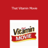Andrew Saul - That Vitamin Movie