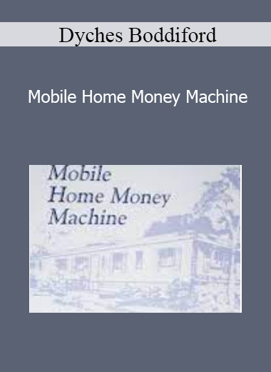 Dyches Boddiford - Mobile Home Money Machine