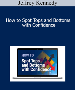 Jeffrey Kennedy - How to Spot Tops and Bottoms with Confidence