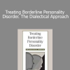 Marsha Linehan - Treating Borderline Personality Disorder. The Dialectical Approach