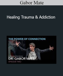 Gabor Mate - Healing Trauma & Addiction