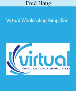 Fred Haug - Virtual Wholesaling Simplified