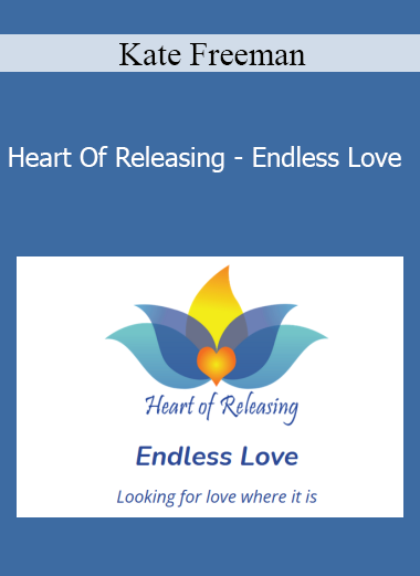 Kate Freeman - Heart Of Releasing - Endless Love