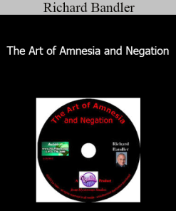 Richard Bandler - The Art of Amnesia and Negation