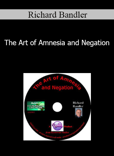 Richard Bandler - The Art of Amnesia and Negation
