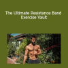 AARON ALEXANDER - The Ultimate Resistance Band Exercise Vault