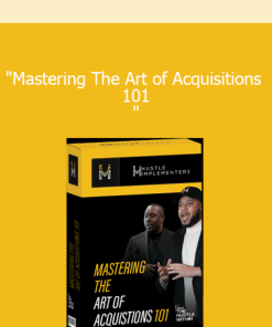 "Mastering The Art of Acquisitions 101 "