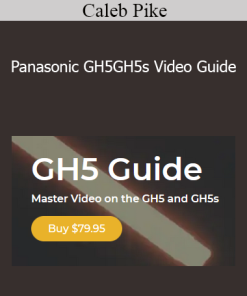 Caleb Pike - Panasonic GH5GH5s Video Guide
