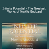 Neville Goddard - Infinite Potential - The Greatest Works of Neville Goddard