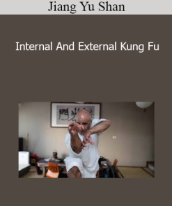 Jiang Yu Shan - Internal And External Kung Fu