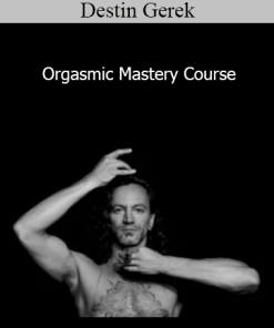 Destin Gerek - Orgasmic Mastery Course