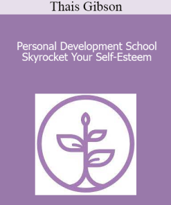 Thais Gibson - Personal Development School - Skyrocket Your Self-Esteem