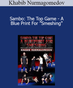 Khabib Nurmagomedov - Sambo: The Top Game - A Blue Print For "Smeshing"