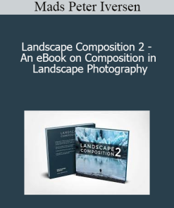Mads Peter Iversen - Landscape Composition 2 - An eBook on Composition in Landscape Photography