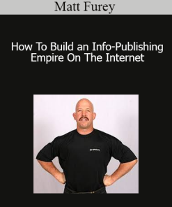 Matt Furey - How To Build an Info-Publishing Empire On The Internet
