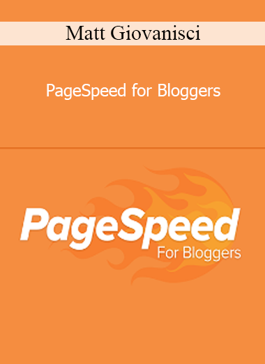 Matt Giovanisci - PageSpeed for Bloggers