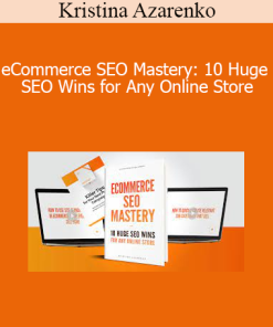 Kristina Azarenko - eCommerce SEO Mastery: 10 Huge SEO Wins for Any Online Store