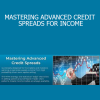 MASTERTRADER - MASTERING ADVANCED CREDIT SPREADS FOR INCOME