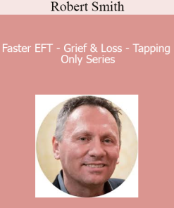 Robert Smith - Faster EFT - Grief & Loss - Tapping Only Series